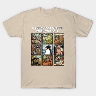 It Looks Just As Cool When You Do It T-Shirt